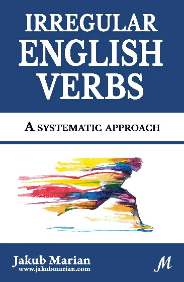 jakub m. (2018) irregular english verbs - a sytematic approach