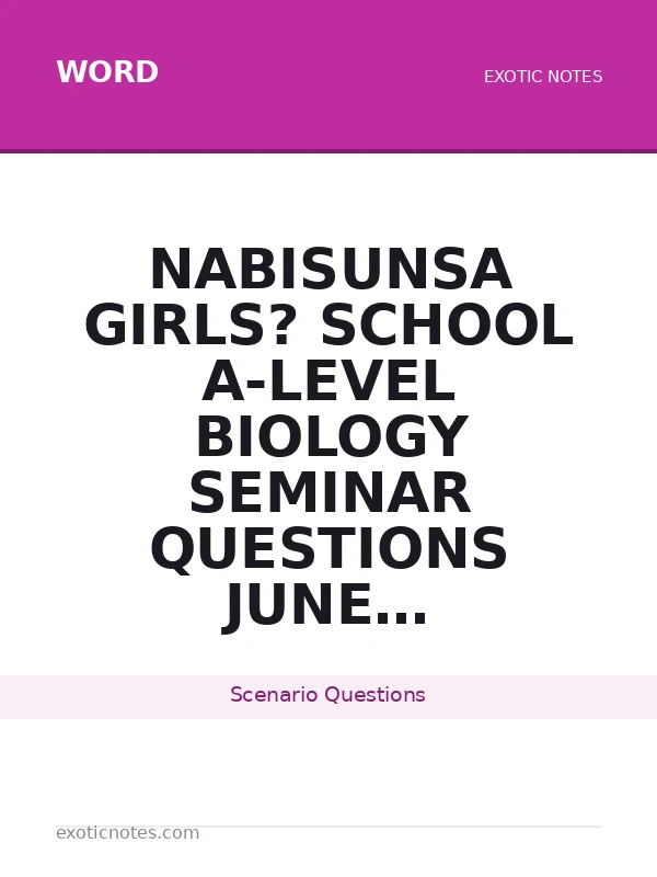 nabisunsa girls� school a-level biology seminar  questions june 2026