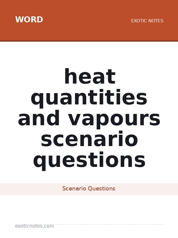heat quantities and vapours scenario questions
