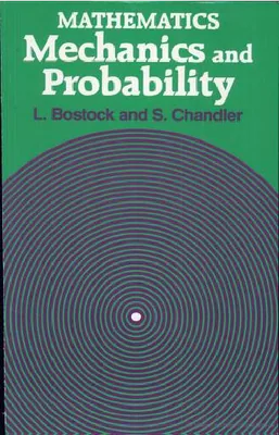 mathematics mechanics and probability by l bostock and s chandler